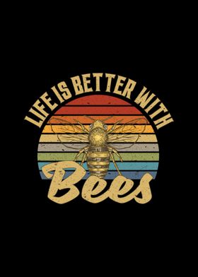 Life Is Better With Bees