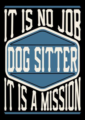 Dog Sitter It Is A Mission