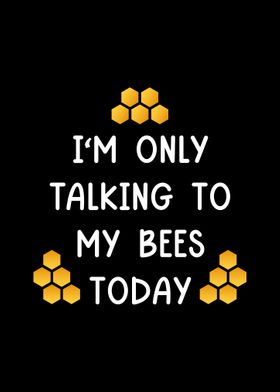 Only Talking To My Bees