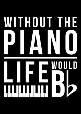 Without the piano life wo