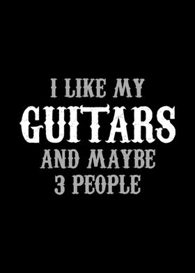 I Like My Guitars And Mayb