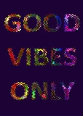 Good Vibes Only