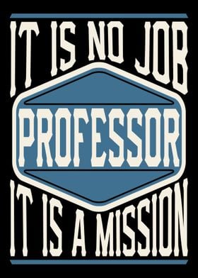 Professor It Is A Mission