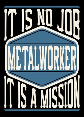 Metalworker Is A Mission