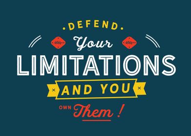 Defend your limitations