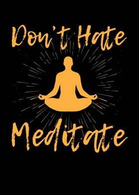 Dont Hate Meditate Yoga