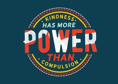 Kindness has more power 