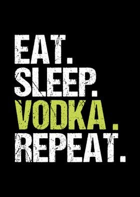 Eat sleep vodka repeat