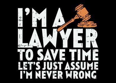 Im A Lawyer To Save Time 