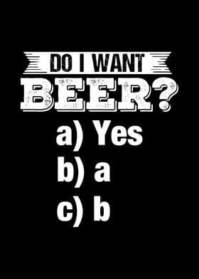 Do I want beer Drinking