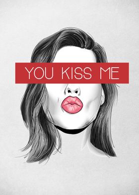 You Kiss Me