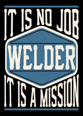 Welder It Is A Mission