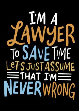 Im A Lawyer To Save Time 