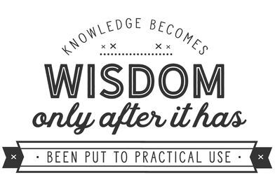 Knowledge becomes wisdom