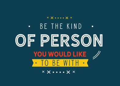 Be the kind of person 