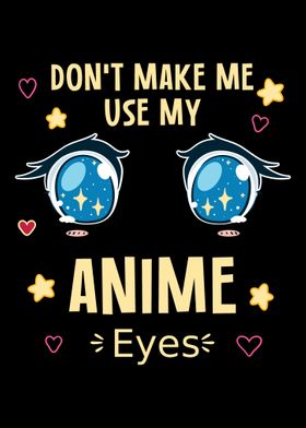 Dont Make Me Use My Anime