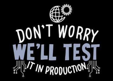 Dont Worry Well Test It 