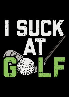 I Suck At Golf