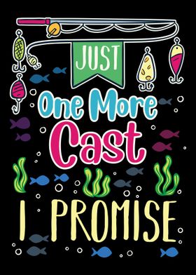 Just One More Cast I Promi