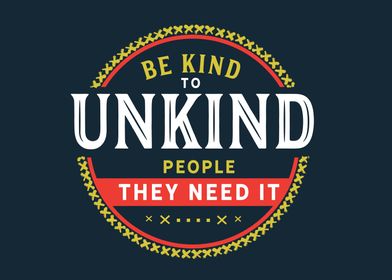 Be kind to unkind people