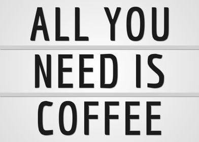 All You Need Is Coffee 