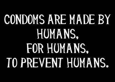 Condoms Are Made By Humans