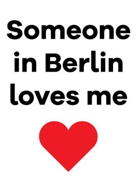 Someone in Berlin Loves me