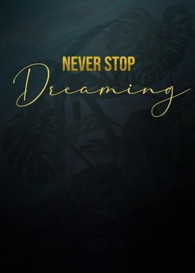 Never stop dreaming