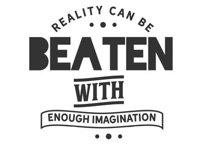 Reality can be beaten 