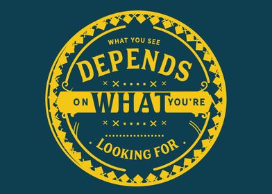 What you see depends on 