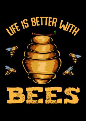 Life Is Better With Bees B