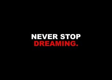 Never Stop Dreaming