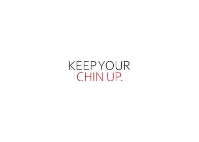 Keep Your Chin Up