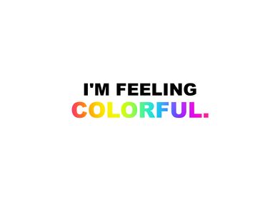 Im Feeling Colorful