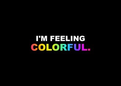 Im Feeling Colorful