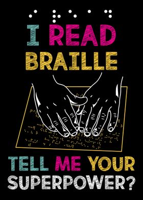 I Read Braille Tell Me You