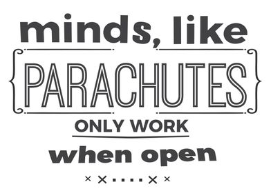 Minds like parachutes 