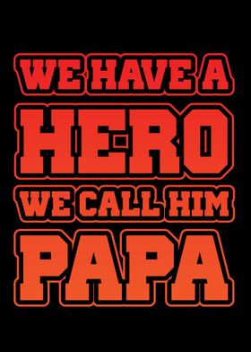 We have hero call him Papa