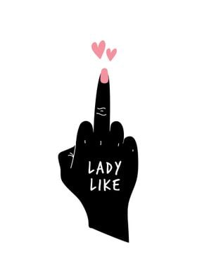 Lady Like Fuck You