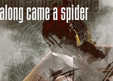 Along came a spider