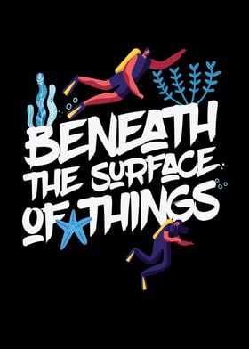 Beneath The Surface Things