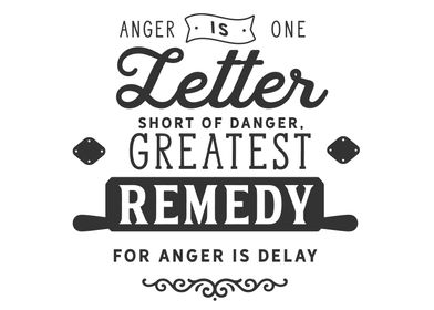 Anger is one letter short 