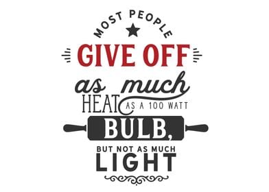 Most people give off 