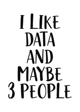 I Like Data And Maybe 3