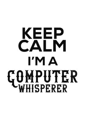 KEEP CALM IM A COMPUTER