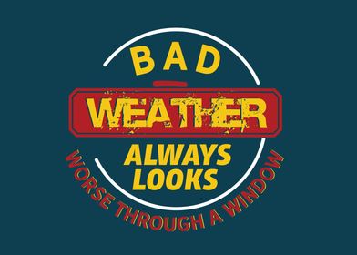 Bad weather always looks 