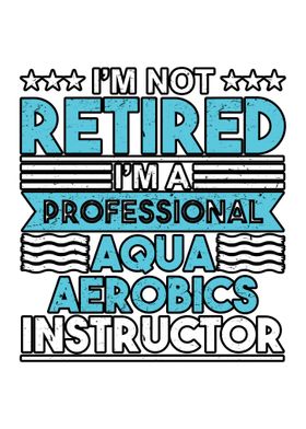 Not Retired Aqua Aerobics