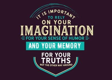 rely on your imagination