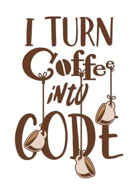 Turn Coffee Into Code