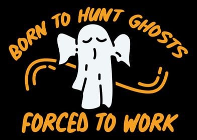 Born To Hunt Ghosts